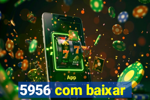 5956 com baixar